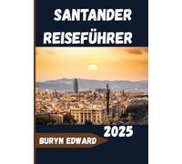 Santander Reiseführer 2025: Küsteneleganz, kantabrischer Charme und kulturelle Schätze in Nordspanien