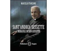 Sant'Andrea Bessette. I miracoli di san Giuseppe