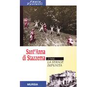 Sant'Anna di Stazzema. 1944: la strage impunita
