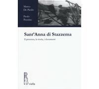 Sant'Anna di Stazzema. Il processo, la storia, i documenti - De Paolis Mar...