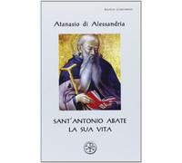 Sant'Antonio Abate. La sua vita. Testo greco a fronte