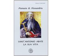 Sant'Antonio Abate. La sua vita. Testo greco a fronte - Atanasio (sant')