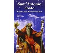 Sant'Antonio Abate. Padre del monachesimo
