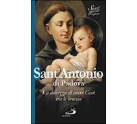Sant'Antonio di Padova. La dolcezza di avere Gesù tra le braccia