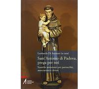 Sant'Antonio di Padova, prega per noi. Sussidio antoniano per parrocchie, associazione e devoti