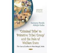 Santanu Panda A Criminal Tribe to Primitive Tribal Group & the Role (Tascabile)