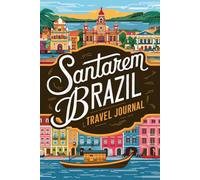 Santarem Brazil Travel Journal: Lined Notebook Diary. Capturing Moments from Around the Globe