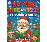 Santa's ABC and 123 Coloring Book: Easy Learning Christmas Activity Book for Kids Ages 2-5| Fun Santa Alphabet and Numbers Coloring Pages for Toddlers and Preschoolers