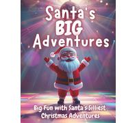 Santa's Big Adventures: A Fun & Silly Christmas Coloring Book for Kids Ages 4-8 with Santa Claus, Holiday Magic & Festive Activities