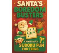 Santa's Boredom Busters Christmas Sudoku Fun for Teens: 50 Festive Medium Level Puzzle Activities to Beat Holiday Blues for Kids & Teens Ages 10-17