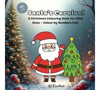 Santa's Carnival: A Christmas Colouring Book for Little Ones - Colour by Numbers Fun!