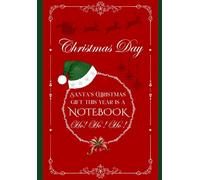 Santas Christmas Gift this year is a NOTEBOOK: A Festive Journal for Kids & Adults: Wide Ruled Pages, 6x9 Inch, Perfect Holiday Present & Stocking Stuffer.