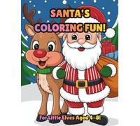 Santa's Coloring Fun!: For Little Elves Aged 4-8!
