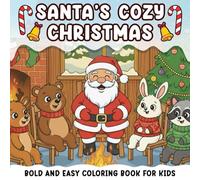 Santa's Cozy Christmas: Bold And Easy Coloring Book For Kids And Adults Featuring 52 Cozy Activities, Cute Christmas Characters, Snowmans, Gnomes, Santa Claus And Christmas Items Designs.