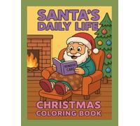 SANTA'S DAILY LIFE: Not your usual Christmas coloring book - funny scenes for kids, teens & adults, with practice pages, tips, and a GREEN frame!