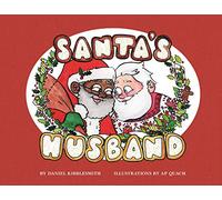 Santa's Husband: An Illustrated Christmas Gift-A Witty Tale About Mr. and Mr. Claus at the North Pole