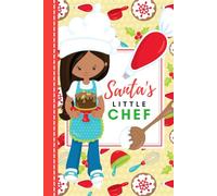 Santa's Little Chef: Hardcover / 6x9 Blank Recipe Book For Girls / DIY Cookbook / Christmas Gift - Kids Who Love To Bake And Cook / Baker Baking Theme Cover / Yellow Red Green