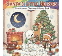 Santa's Little Helpers | Baby Animals Christmas Coloring Book: 40 Cute & Easy Holiday Coloring Pages for Kids Ages 3-7