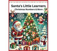 Santa's Little Learners: Christmas Numbers & More: Counting, Tracing, and Holiday Math Fun for Little Learners