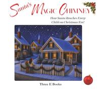 SANTA'S MAGIC CHIMNEY: HOW SANTA REACHES EVERY CHILD ON CHRISTMAS EVE