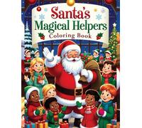 Santa's Magical Helpers Coloring Book: 30 Festive Christmas Pages for Ages 4-8