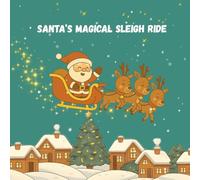 Santa's Magical Sleigh Ride: A Christmas Eve Adventure Full of Joy