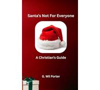 Santa's Not For Everyone: A Christian's Guide: 2