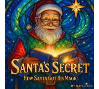 Santa's Secret: How Santa Got his Magic
