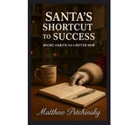Santa's Shortcut to Success: Micro Habits for a Better New Year