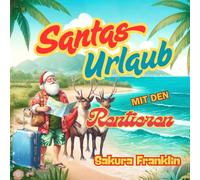 Santas Urlaub mit den Rentieren - Ein herzerwärmendes Sommerabenteuer für kleine Kinder