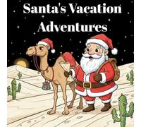 Santa's Vacation Adventures: The Fun and Relaxing Christmas Coloring Book for Kids & Adults - Laugh, Unwind, and Celebrate Santa’s Life After the Big Day!