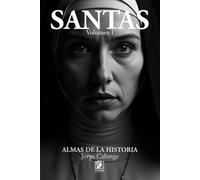 SANTAS Volumen I: Diez mujeres. Diez santas. Diez vidas que cambiaron el mundo desde la fe.