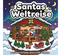 Santas Weltreise: Weihnachts Ausmalbuch für Kinder | Dicke Linien, einfach auszumalen | Weihnachten rund um die Welt