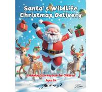 Santa's Wildlife Christmas Delivery: A Holiday Coloring Book for Children Ages 3+