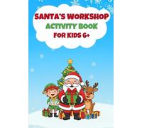 Santa's Workshop Activity Book: 25 Days of North Pole Fun for Kids Ages 6+: Advent Calendar Activity Book: Christmas Countdown with Coloring, Mazes & More