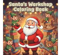 Santa's Workshop Coloring Book: A Fun Holiday Coloring Adventure For Kids