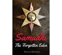 Samadhi - The Forgotten Eden: Revealing the Ancient Yogic Art of Samadhi: 1