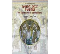 Sante dee martiri tra paganesimo e cristianesimo