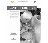 Sante di Gregorio. Passione automobile. Storia di un garzone di bottega di...