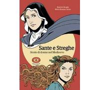 Sante e streghe. Storie di donne nel Medioevo