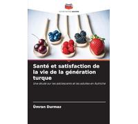 Santé et satisfaction de la vie de la génération turque: Une étude sur les adolescents et les adultes en Autriche