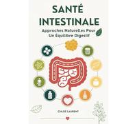 Santé Intestinale: Approches Naturelles Pour Un Équilibre Digestif