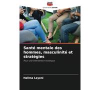 Santé mentale des hommes, masculinité et stratégies: Pour une intervention holistique