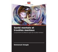 Santé mentale et troubles mentaux: Comprendre les différents types de troubles mentaux