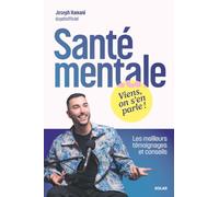 Santé mentale : Viens, on s'en parle ! - Les meilleurs témoignages et conseils pour surmonter les épreuves de la vie