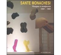 Sante monachesi. Perspex e evelpiuma 1959-1969. Catalogo della mostra (Rom...