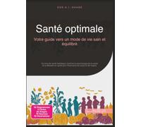 Santé optimale: Votre guide vers un mode de vie sain et équilibré