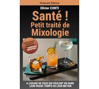 Santé ! Petit traité de mixologie: Guide pratique, moderne et responsable des cocktails et mocktails