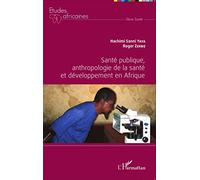 Santé publique, anthropologie de la santé et développement en Afrique