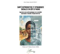 Santé reproductive et dynamiques sociales en Côte d’Ivoire: Approche socio-anthropologique de la morbidité maternelle et infantile à Bouaké Nord-Est